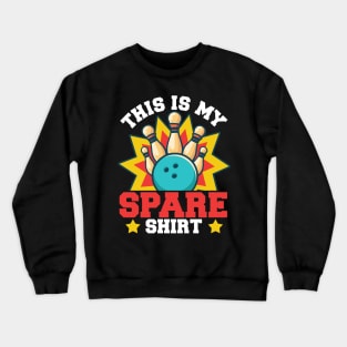 This Is My Spare Shirt | Funny Bowling Sport Game Crewneck Sweatshirt